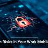 Hidden Risks in Your Work Mobile Apps