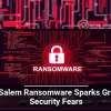 Gold Salem Ransomware Sparks Growing Security Fears