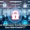 Are Your Employees Oversharing Company Data With ChatGPT?