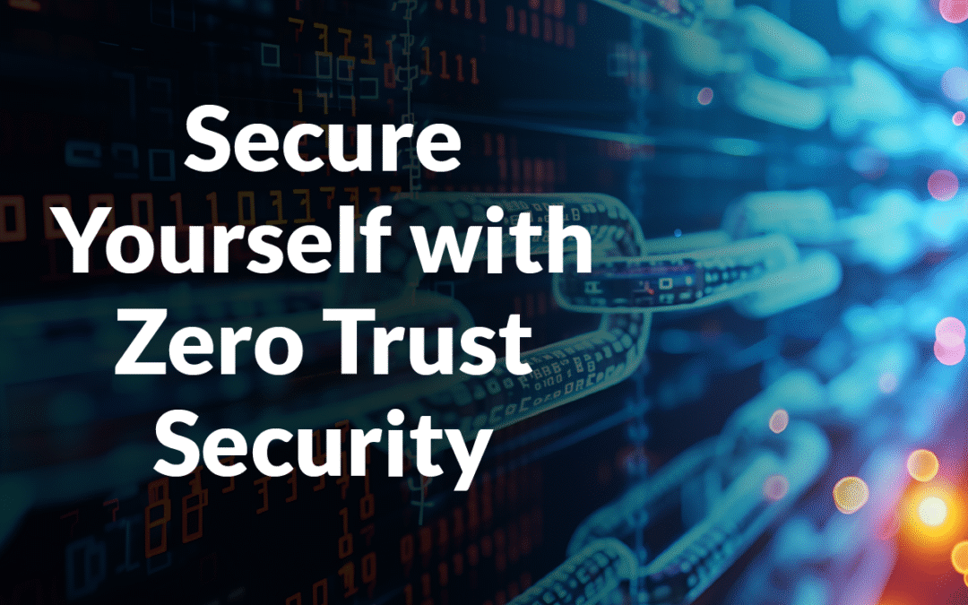 Secure Yourself with Zero Trust Security